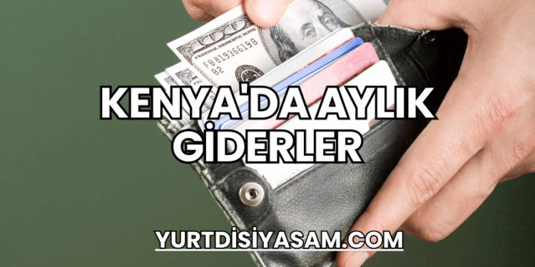 Kenya'da Aylık Giderler
