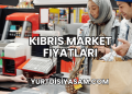 Kıbrıs Market Fiyatları