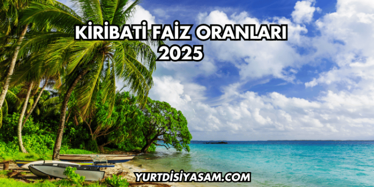 Kiribati Faiz Oranları 2025