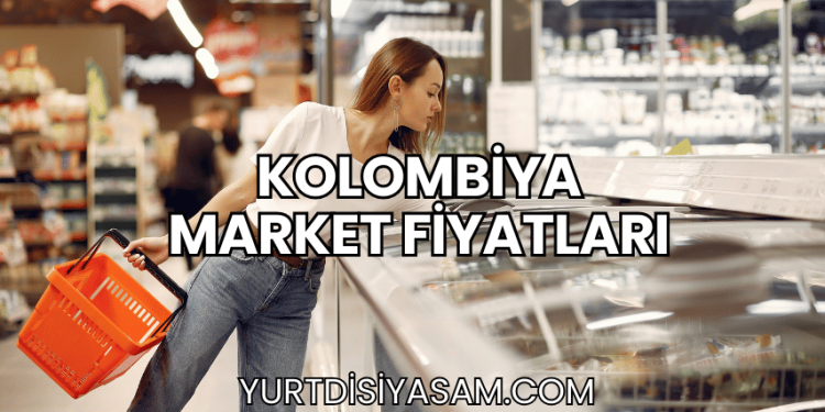 Kolombiya Market Fiyatları