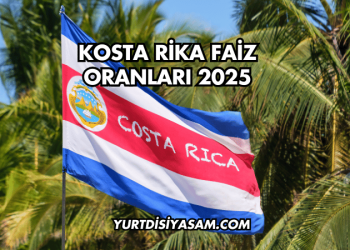 Kosta Rika Faiz Oranları 2025