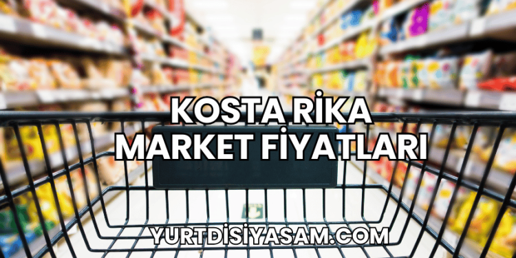Kosta Rika Market Fiyatları