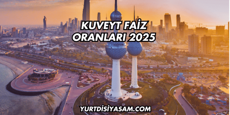 Kuveyt Faiz Oranları 2025