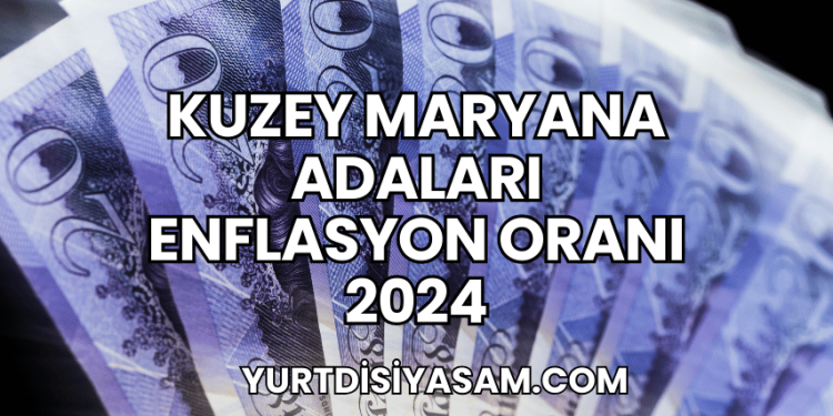 Kuzey Maryana Adaları Enflasyon Oranı 2024
