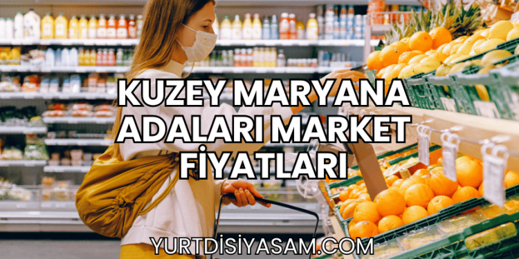 Kuzey Maryana Adaları Market Fiyatları