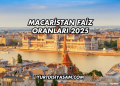 Macaristan Faiz Oranları 2025