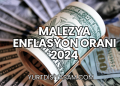 Malezya Enflasyon Oranı 2024