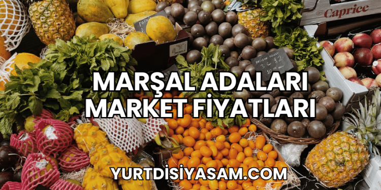 Marşal Adaları Market Fiyatları