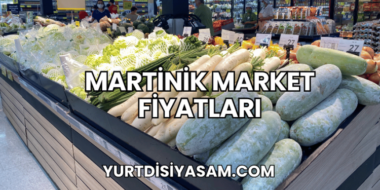 Martinik Market Fiyatları