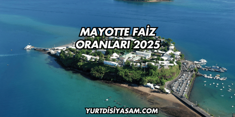 Mayotte Faiz Oranları 2025