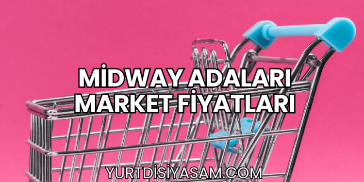 Midway Adaları Market Fiyatları