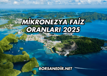 Mikronezya Faiz Oranları 2025
