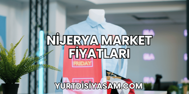 Nijerya Market Fiyatları