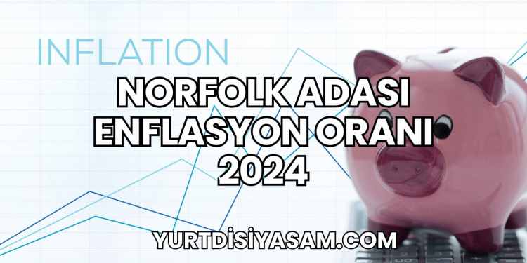 Norfolk Adası Enflasyon Oranı 2024