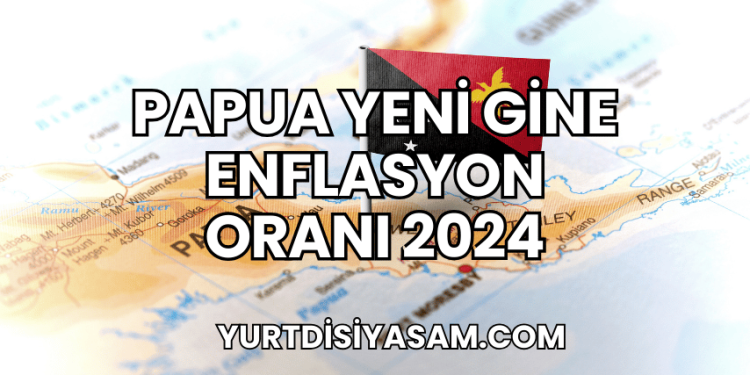 Papua Yeni Gine Enflasyon Oranı 2024