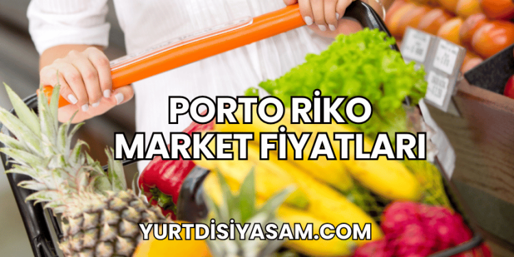 Porto Riko Market Fiyatları