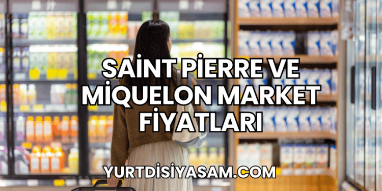 Saint Pierre ve Miquelon Market Fiyatları