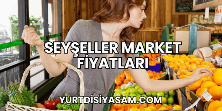 Seyşeller Market Fiyatları