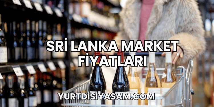 Sri Lanka Market Fiyatları
