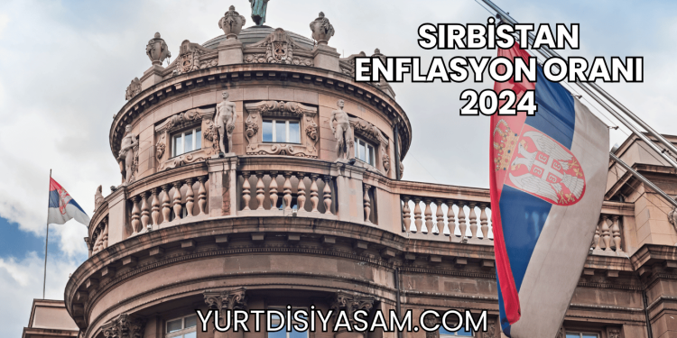 Sırbistan Enflasyon Oranı 2024