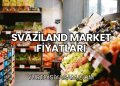 Svaziland Market Fiyatları