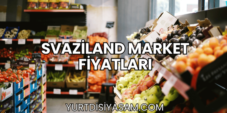 Svaziland Market Fiyatları