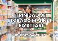 Trinidad ve Tobago Market Fiyatları