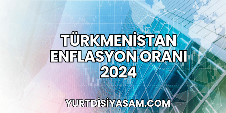 Türkmenistan Enflasyon Oranı 2024