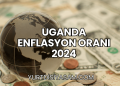 Uganda Enflasyon Oranı 2024