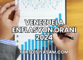 Venezuela Enflasyon Oranı 2024