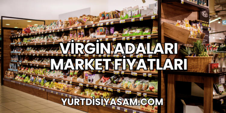 Virgin Adaları Market Fiyatları