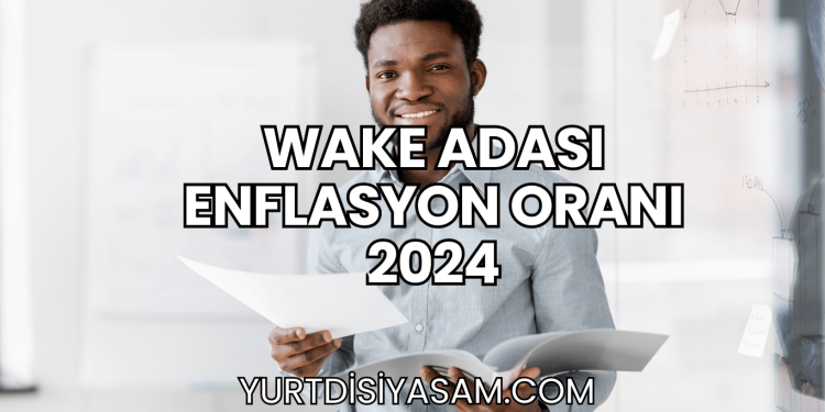 Wake Adası Enflasyon Oranı 2024