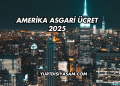 Amerika Asgari Ücret 2025