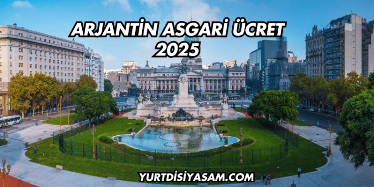 Arjantin Asgari Ücret 2025