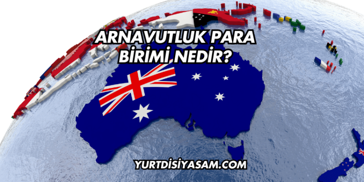 Arnavutluk Para Birimi Nedir?