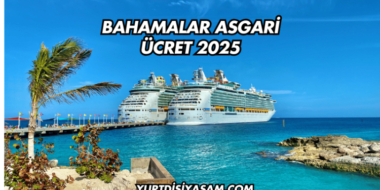 Bahamalar Asgari Ücret 2025