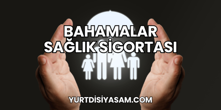 Bahamalar Sağlık Sigortası