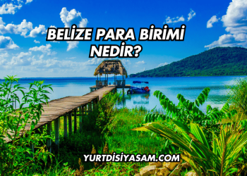 Belize Para Birimi Nedir?