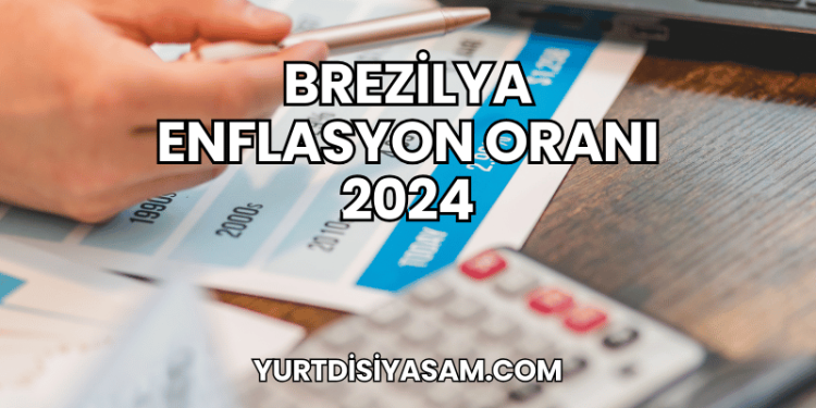 Brezilya Enflasyon Oranı 2024
