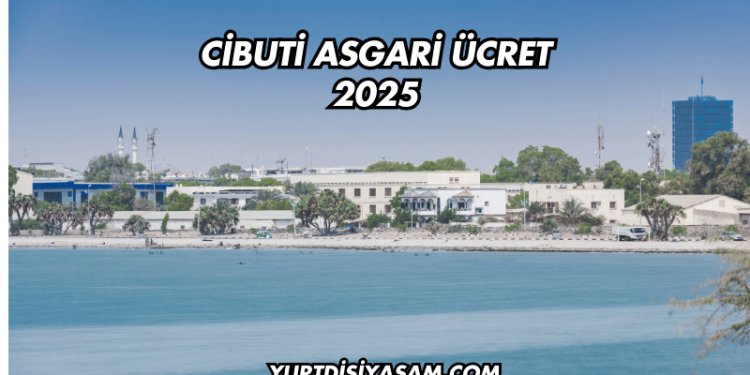 Cibuti Asgari Ücret 2025