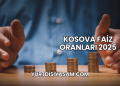 Kosova Faiz Oranları 2025