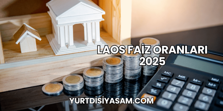 Laos Faiz Oranları 2025