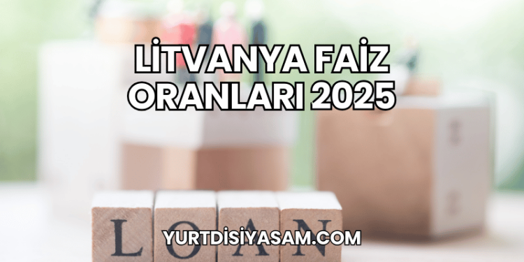 Litvanya Faiz Oranları 2025