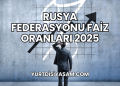 Rusya Federasyonu Faiz Oranları 2025