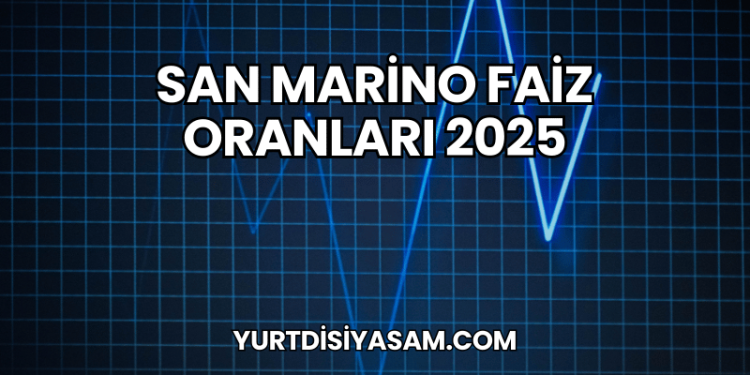 San Marino Faiz Oranları 2025