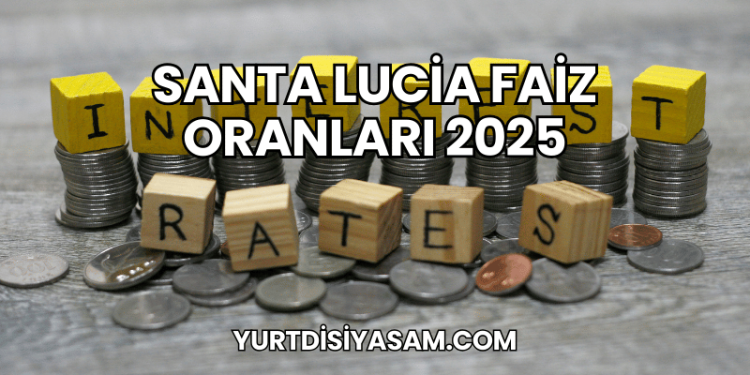 Santa Lucia Faiz Oranları 2025