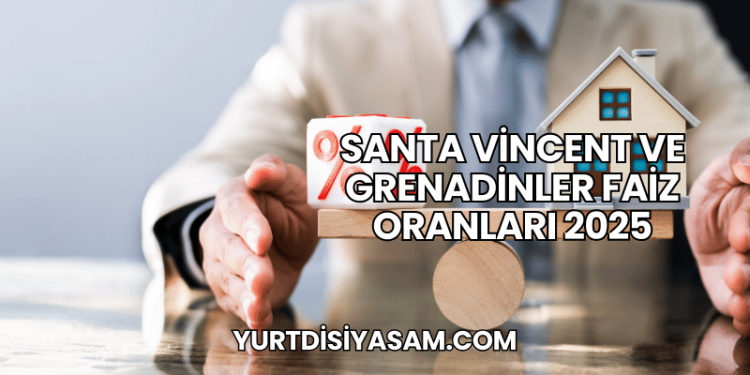 Santa Vincent ve Grenadinler Faiz Oranları 2025