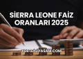 Sierra Leone Faiz Oranları 2025
