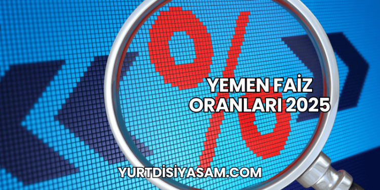 Yemen Faiz Oranları 2025