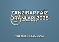 Zanzibar Faiz Oranları 2025